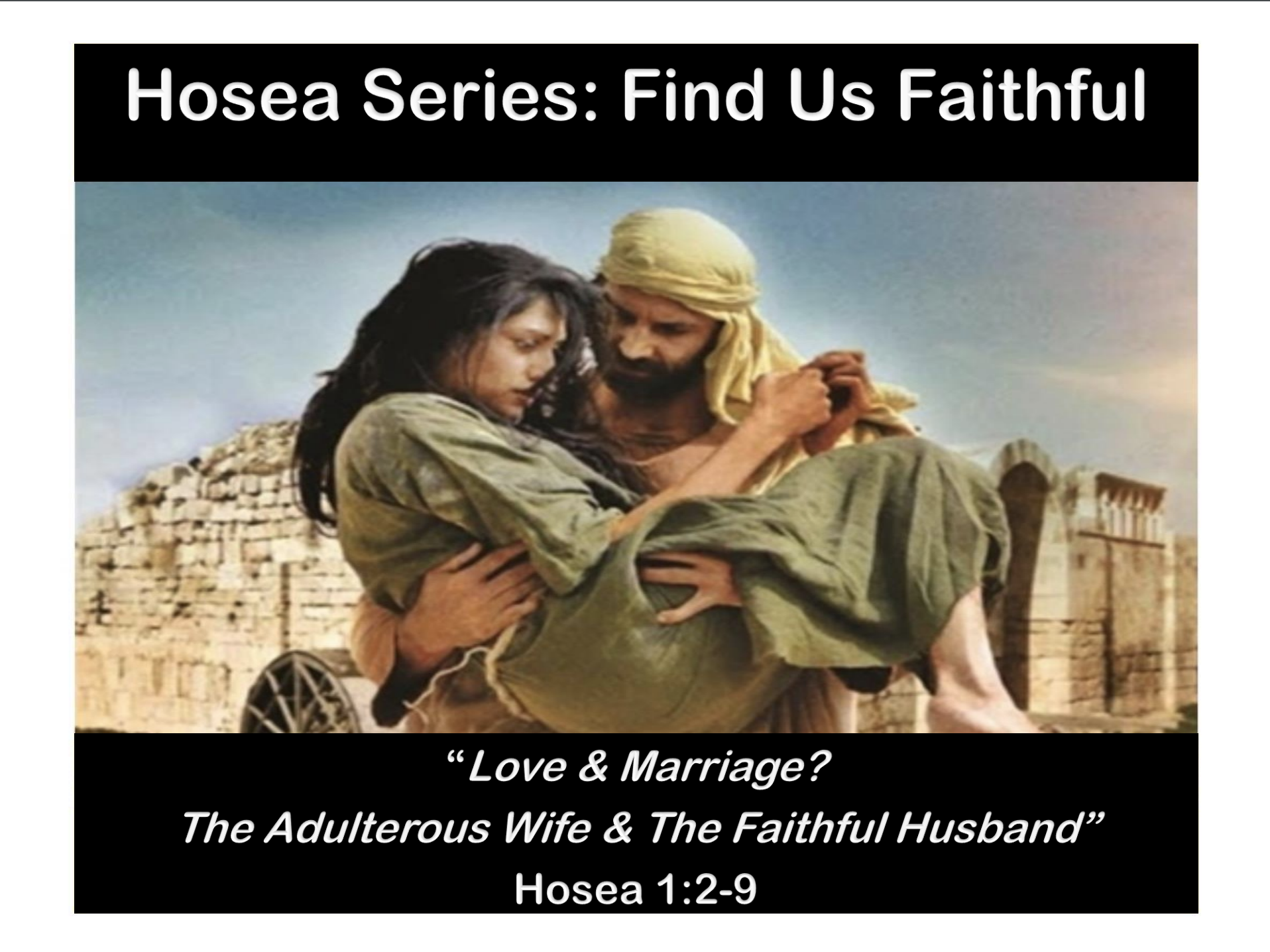 Hosea: Love and Marriage? The Adulterous Wife & The Faithful Husband