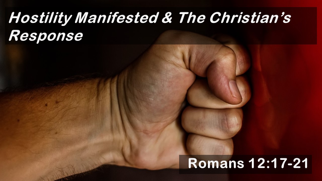 Hostility Manifested & The Christian’s Response