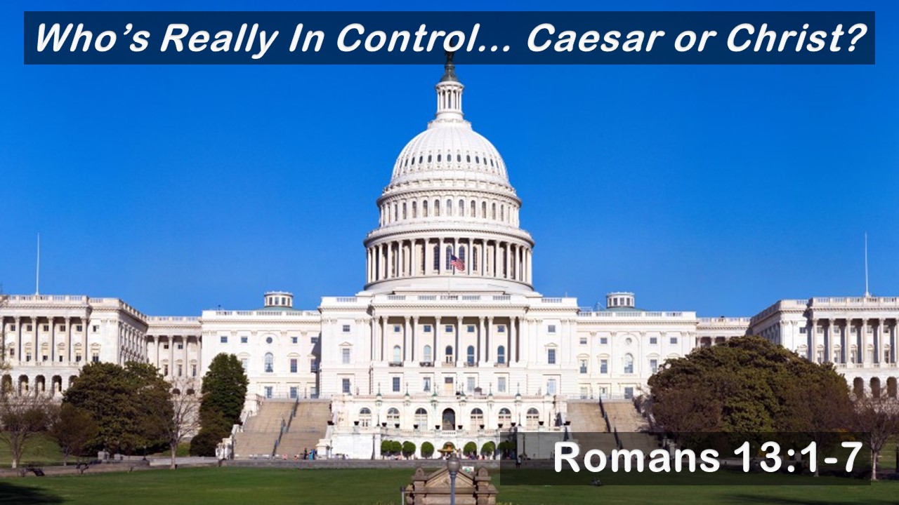 Who’s Really In Control…Caesar or Christ?