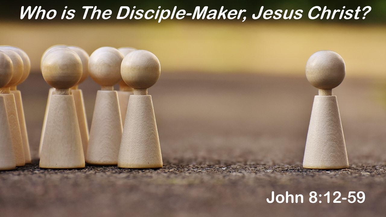 Who is the Disciple-Maker, Jesus Christ?