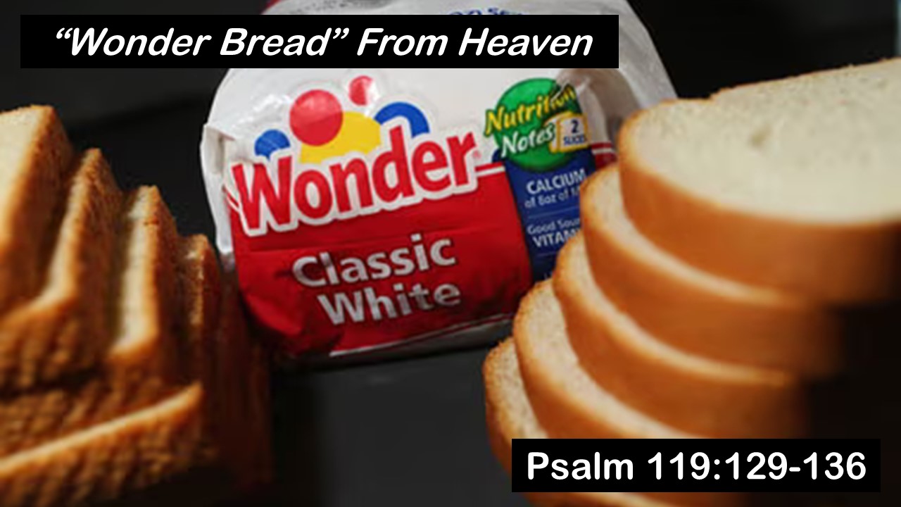 Psalm 119:129-136: “Wonder Bread” From Heaven