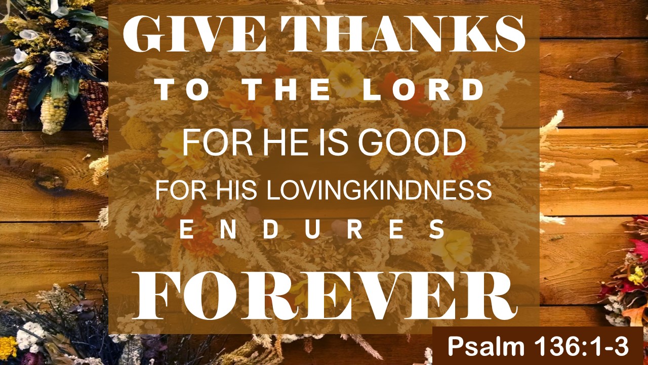 Give Thanks to God… His Love Endures Forever!