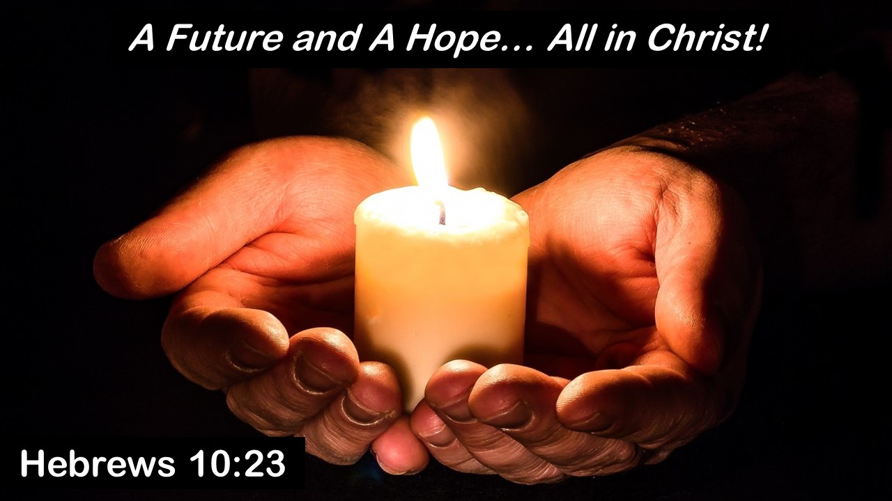 A Future and A Hope… All in Christ!