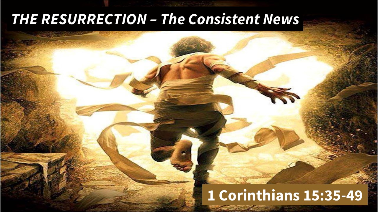 The Resurrection – The Consistent News