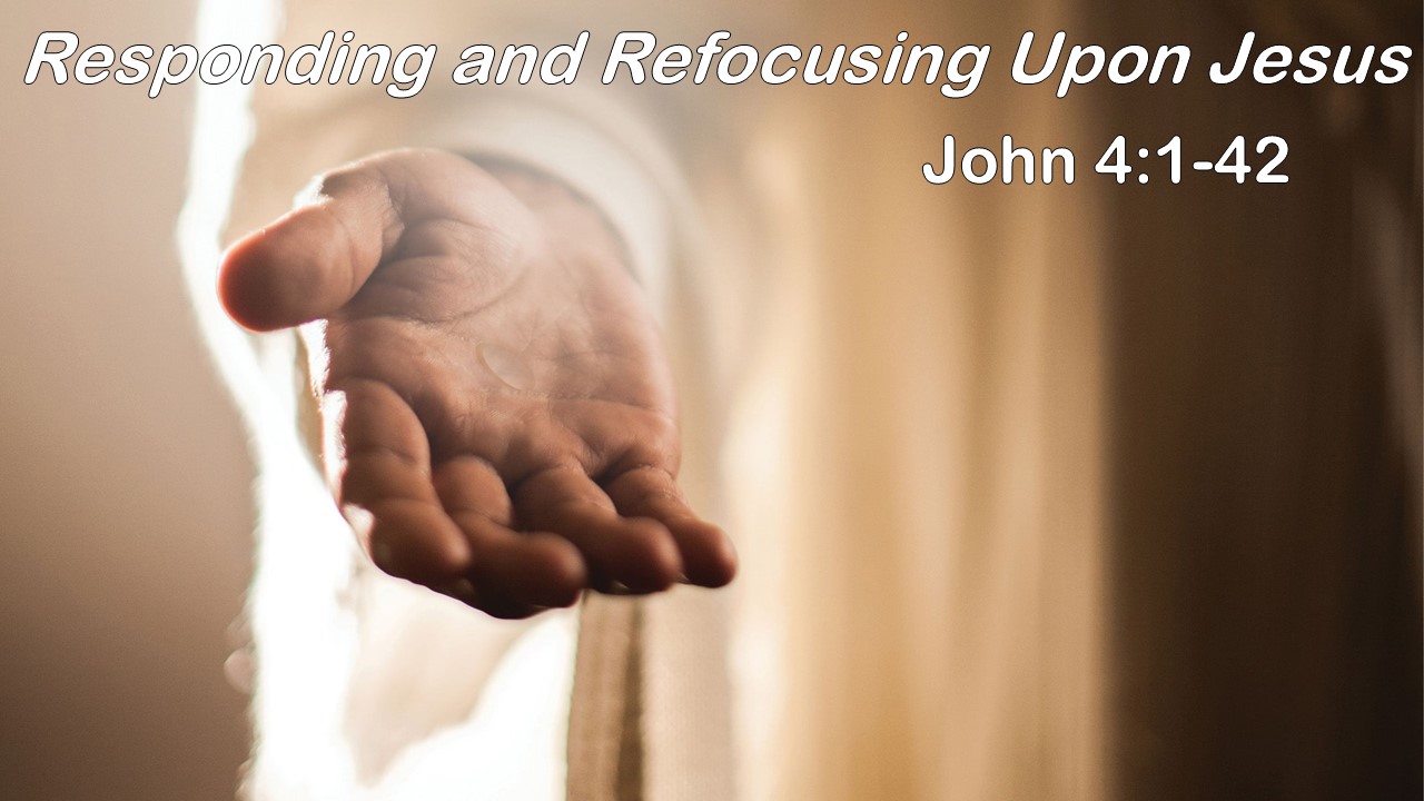 Responding & Refocusing Upon Jesus